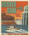 DESIGNER UNKNOWN. HOOVER DAM AND LAKE MEAD / GO UNION PACIFIC RAILROAD. 15x12 inches, 40x30 cm.